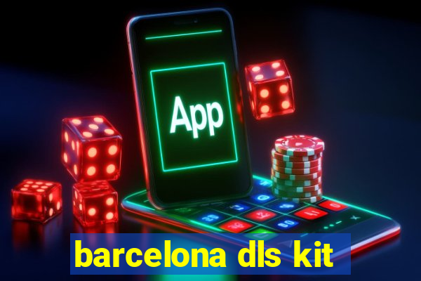 barcelona dls kit